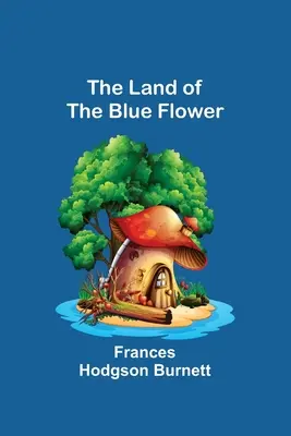 Le pays de la fleur bleue - The Land of the Blue Flower