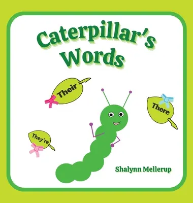 Les mots de la chenille : Les mots de la chenille : Ils sont, Leur, et Là - Caterpillar's Words: They're, Their, and There