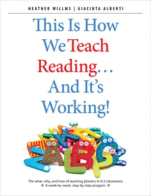 C'est ainsi que nous enseignons la lecture ... et ça marche ! Le quoi, le pourquoi et le comment de l'enseignement de la phonétique dans les classes de la maternelle à la troisième année. - This Is How We Teach Reading . . . and It's Working!: The What, Why, and How of Teaching Phonics in K-3 Classrooms