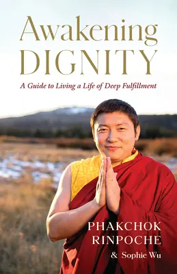 L'éveil à la dignité : Un guide pour vivre une vie d'épanouissement profond - Awakening Dignity: A Guide to Living a Life of Deep Fulfillment