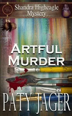 Artful Murder : Mystère de Shandra Higheagle - Artful Murder: Shandra Higheagle Mystery