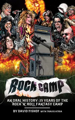 Rock Camp : An Oral History, 25 Years of the Rock 'n' Roll Fantasy Camp (en anglais) - Rock Camp: An Oral History, 25 Years of the Rock 'n' Roll Fantasy Camp