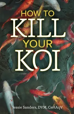 Comment tuer votre koï - How to Kill Your Koi