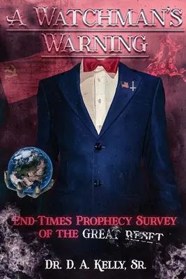A Watchman's Warning : La prophétie de la fin des temps : enquête sur la grande remise à zéro - A Watchman's Warning: End-Times Prophecy Survey of the Great Reset