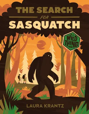 À la recherche du Sasquatch (un livre de Wild Thing) - The Search for Sasquatch (a Wild Thing Book)