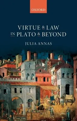 Vertu et loi chez Platon et au-delà - Virtue and Law in Plato and Beyond