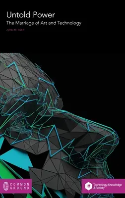 Le pouvoir inouï du mariage de l'art et de la technologie - The Untold Power of the Marriage of Art and Technology