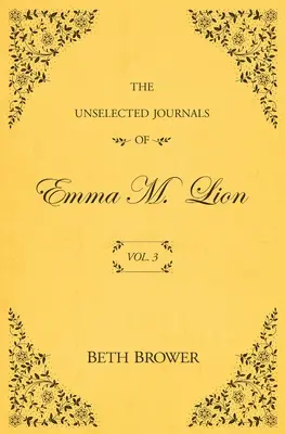 Les Journaux non choisis d'Emma M. Lion : Vol. 3 - The Unselected Journals of Emma M. Lion: Vol. 3