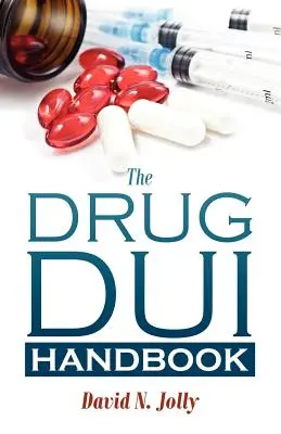 Le manuel sur la conduite en état d'ivresse - The Drug DUI Handbook