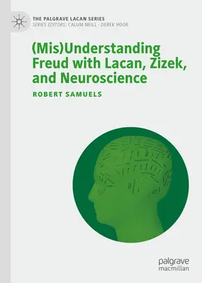 (Mauvaise) compréhension de Freud avec Lacan, Zizek et les neurosciences - (Mis)Understanding Freud with Lacan, Zizek, and Neuroscience