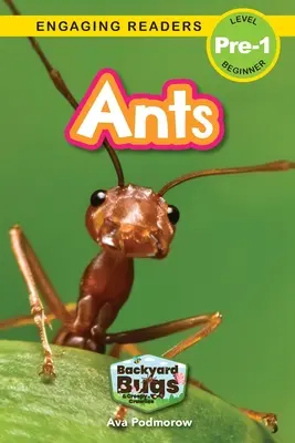 Fourmis : Insectes et bestioles de basse-cour (Lecteurs engagés, niveau pré-1) - Ants: Backyard Bugs and Creepy-Crawlies (Engaging Readers, Level Pre-1)