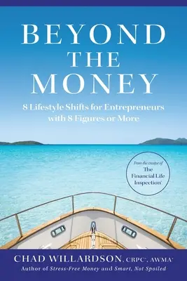 Au-delà de l'argent : 8 changements de style de vie pour les entrepreneurs disposant d'un salaire à 8 chiffres ou plus - Beyond the Money: 8 Lifestyle Shifts for Entrepreneurs with 8 Figures or More