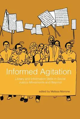 Agitation informée : Les compétences en matière de bibliothèque et d'information dans les mouvements de justice sociale et au-delà - Informed Agitation: Library and Information Skills in Social Justice Movements and Beyond