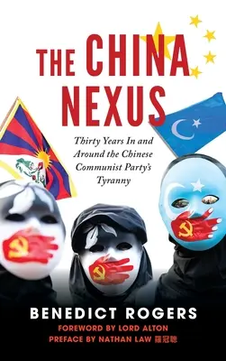 The China Nexus Trente ans dans et autour de la tyrannie du parti communiste chinois - The China Nexus Thirty Years in and Around the Chinese Communist Party's Tyranny