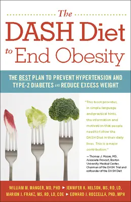 Le régime Dash pour vaincre l'obésité : Le meilleur plan pour prévenir l'hypertension et le diabète de type 2 et réduire l'excès de poids - The Dash Diet to End Obesity: The Best Plan to Prevent Hypertension and Type-2 Diabetes and Reduce Excess Weight