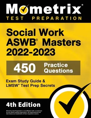 Social Work ASWB Masters Exam Study Guide 2022-2023 Secrets - 450 Practice Questions, LMSW Test Prep : [4th Edition] (en anglais) - Social Work ASWB Masters Exam Study Guide 2022-2023 Secrets - 450 Practice Questions, LMSW Test Prep: [4th Edition]