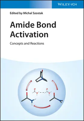 Activation des liaisons amides : Concepts et réactions - Amide Bond Activation: Concepts and Reactions