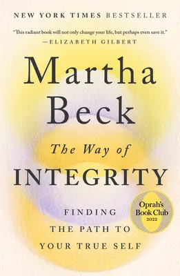 La voie de l'intégrité : La voie de l'intégrité : trouver le chemin vers son vrai moi - The Way of Integrity: Finding the Path to Your True Self