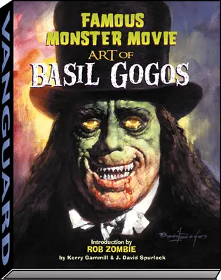 L'art cinématographique des monstres célèbres de Basil Gogos - Famous Monster Movie Art of Basil Gogos