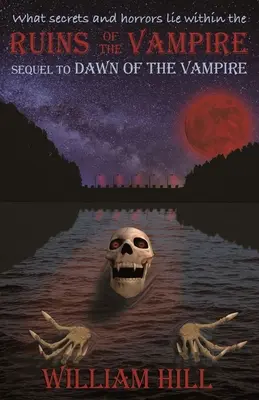 Les ruines du vampire : La suite de L'Aube du vampire ressuscitée - Ruins of the Vampire: Sequel to Dawn of the Vampire Revived