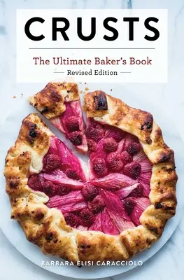 Crustes : L'édition révisée : Le livre du boulanger par excellence, édition révisée - Crusts: The Revised Edition: The Ultimate Baker's Book Revised Edition