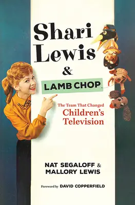 Shari Lewis et Lamb Chop : L'équipe qui a changé la télévision pour enfants - Shari Lewis and Lamb Chop: The Team That Changed Children's Television