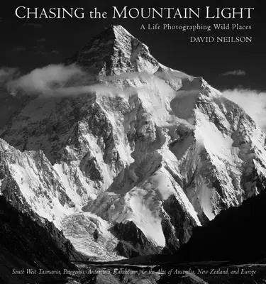 Chasing the Mountain Light : Une vie à photographier des lieux sauvages - Chasing the Mountain Light: A Life Photographing Wild Places