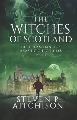 Les sorcières d'Écosse : Les Danseuses du Rêve : Chroniques Akashiques Livre 1 - The Witches of Scotland: The Dream Dancers: Akashic Chronicles Book 1