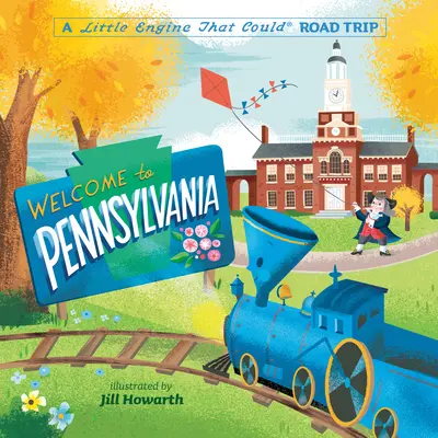 Bienvenue en Pennsylvanie : Un voyage en voiture pour la petite locomotive - Welcome to Pennsylvania: A Little Engine That Could Road Trip