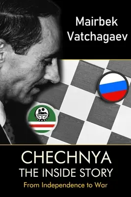 La Tchétchénie : L'histoire de l'intérieur - Chechnya: The Inside Story