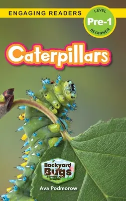 Les chenilles : Insectes de basse-cour et bestioles rampantes (Lecteurs engagés, niveau pré-1) - Caterpillars: Backyard Bugs and Creepy-Crawlies (Engaging Readers, Level Pre-1)