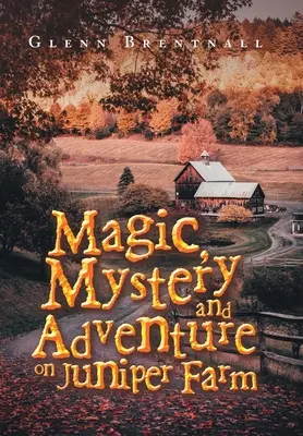 Magie, mystère et aventure à Juniper Farm - Magic, Mystery and Adventure on Juniper Farm