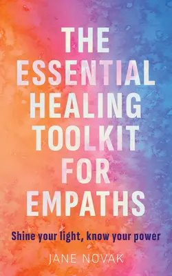 Comment être très sensible et autonome : Un guide de guérison révolutionnaire pour les empathes - How to Be Highly Sensitive and Empowered: A Revolutionary Healing Guide for Empaths