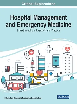 Gestion hospitalière et médecine d'urgence : Percées dans la recherche et la pratique - Hospital Management and Emergency Medicine: Breakthroughs in Research and Practice