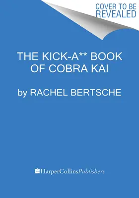 Le livre Kick-A** de Cobra Kai : un compagnon officiel de l'envers du décor - The Kick-A** Book of Cobra Kai: An Official Behind-The-Scenes Companion