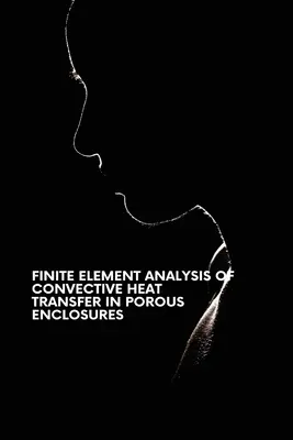 Analyse par éléments finis du transfert de chaleur par convection dans les enceintes poreuses - Finite Element Analysis of Convective Heat Transfer in Porous Enclosures