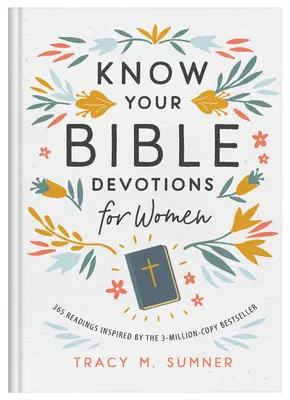 Connaissez vos dévotions bibliques pour les femmes : 365 lectures inspirées par le best-seller de 3 millions d'exemplaires - Know Your Bible Devotions for Women: 365 Readings Inspired by the 3-Million-Copy Bestseller