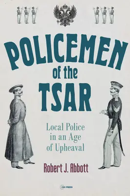 Les policiers du tsar : La police locale à une époque de bouleversements - Policemen of the Tsar: Local Police in an Age of Upheaval