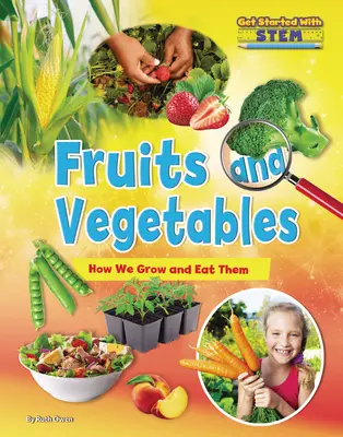 Fruits et légumes : Comment nous les cultivons et les mangeons - Fruits and Vegetables: How We Grow and Eat Them