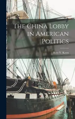 Le lobby chinois dans la politique américaine - The China Lobby in American Politics