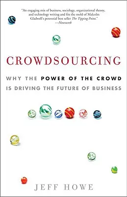 Crowdsourcing : Pourquoi le pouvoir de la foule est le moteur de l'avenir des entreprises - Crowdsourcing: Why the Power of the Crowd Is Driving the Future of Business