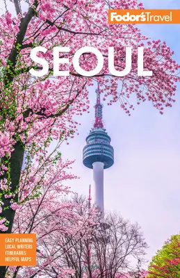 Fodor's Seoul : Avec Busan, Jeju et le meilleur de la Corée - Fodor's Seoul: With Busan, Jeju, and the Best of Korea