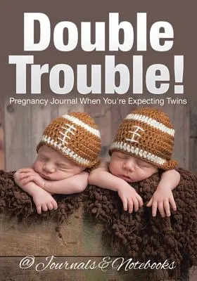 Double Trouble ! Journal de grossesse lorsque vous attendez des jumeaux - Double Trouble! Pregnancy Journal When You're Expecting Twins