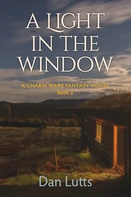 Une lumière dans la fenêtre : Un roman fantastique sur la guerre des charmes - A Light in the Window: A Charm Wars Fantasy Novel