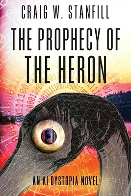 La Prophétie du Héron : Un roman dystopique sur l'IA - The Prophecy of the Heron: An AI Dystopia Novel