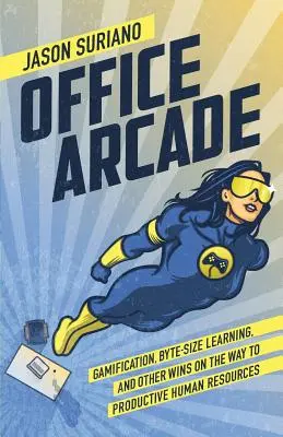 Office Arcade : Gamification, apprentissage par octets et autres gains sur la voie de ressources humaines productives - Office Arcade: Gamification, Byte-Size Learning, and Other Wins on the Way to Productive Human Resources