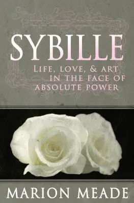 Sybille : La vie, l'amour et l'art face au pouvoir absolu - Sybille: Life, Love, & Art in the Face of Absolute Power