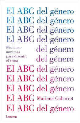 El ABC del Gnero / L'ABC du genre. Notions minimales pour discuter de la question - El ABC del Gnero / The ABC of Gender. Minimal Notions to Discuss the Matter