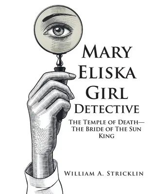 Mary Eliska Girl Detective : Le Temple de la Mort - La Fiancée du Roi Soleil - Mary Eliska Girl Detective: The Temple of Death - The Bride of The Sun King