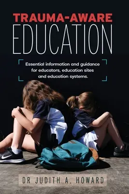 Éducation consciente des traumatismes : Informations et conseils essentiels pour les éducateurs, les sites éducatifs et les systèmes éducatifs - Trauma-Aware Education: Essential information and guidance for educators, education sites and education systems